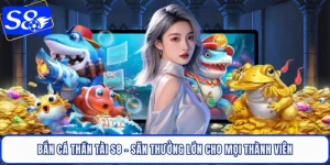Bắn Cá Thần Tài S8 - Săn Thưởng Lớn Cho Mọi Thành Viên