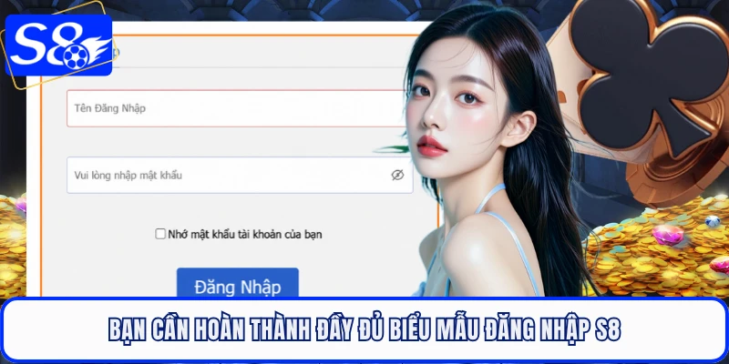 Bạn cần hoàn thành đầy đủ biểu mẫu đăng nhập S8