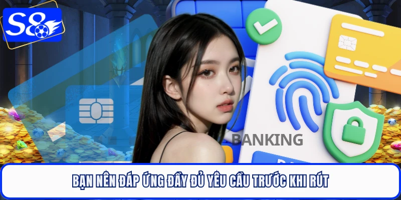 Bạn nên đáp ứng đầy đủ yêu cầu trước khi rút