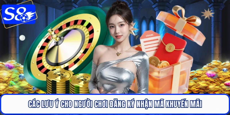 Các lưu ý cho người chơi đăng ký nhận mã khuyến mãi