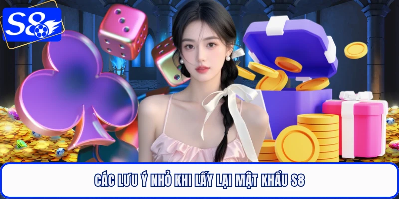 Các lưu ý nhỏ khi lấy lại mật khẩu S8