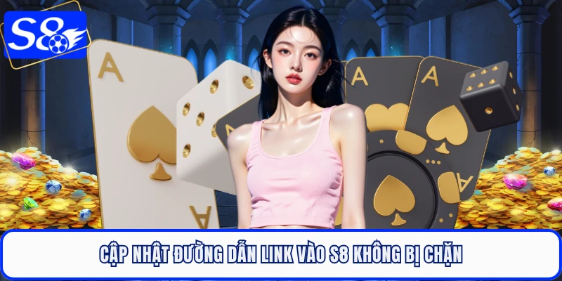 Cập nhật đường dẫn link vào S8 không bị chặn