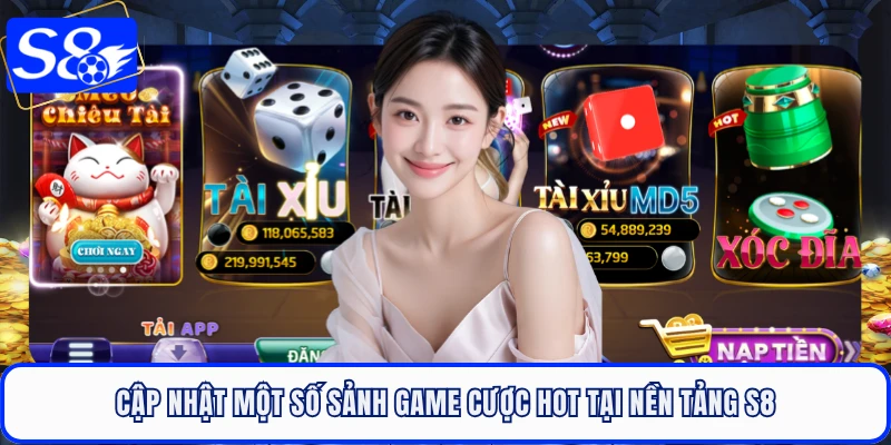 Cập nhật một số sảnh game cược hot tại nền tảng S8