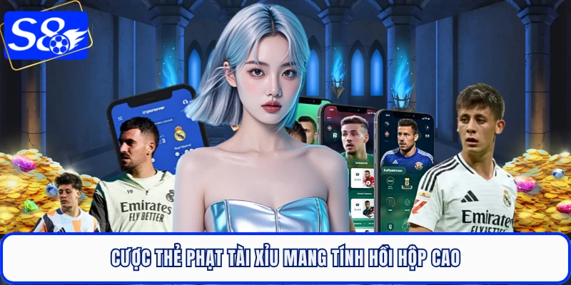 Cược thẻ phạt tài xỉu mang tính hồi hộp cao