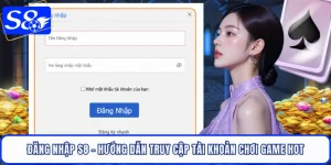 Đăng Nhập S8 - Hướng Dẫn Truy Cập Tài Khoản Chơi Game Hot