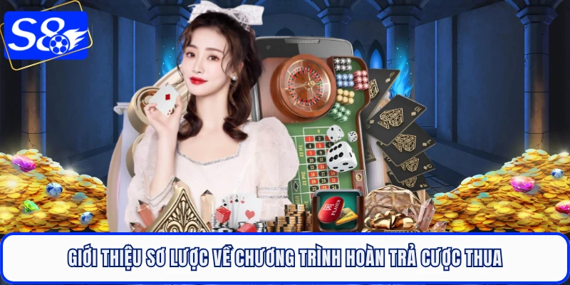 Giới thiệu sơ lược về chương trình hoàn trả cược thua