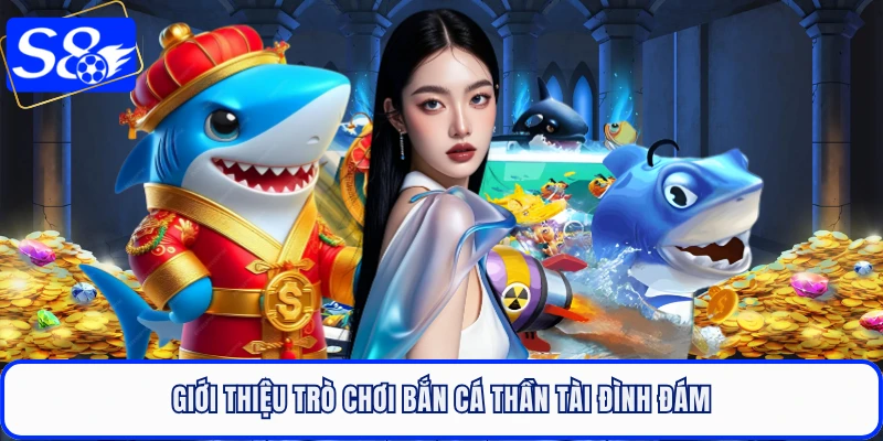 Giới thiệu trò chơi bắn cá Thần Tài đình đám