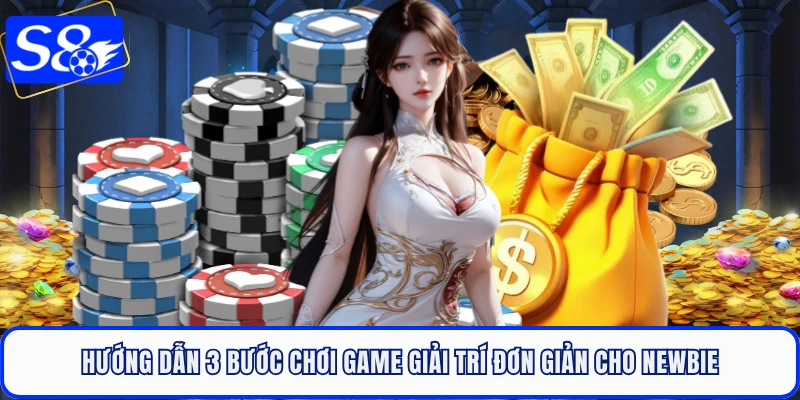 Hướng dẫn 3 bước chơi game giải trí đơn giản cho newbie