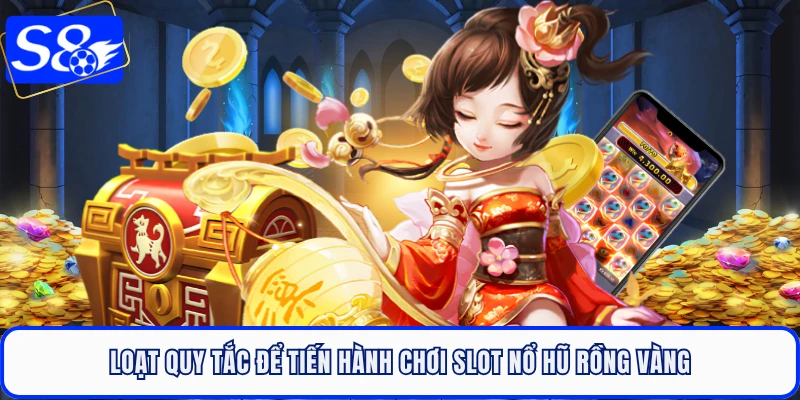 Loạt quy tắc để tiến hành chơi slot nổ hũ rồng vàngLoạt quy tắc để tiến hành chơi slot nổ hũ rồng vàng