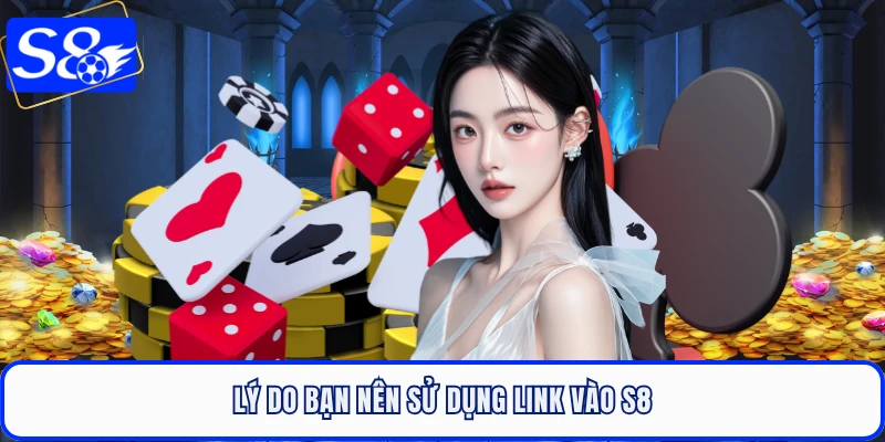 Lý do bạn nên sử dụng link vào S8