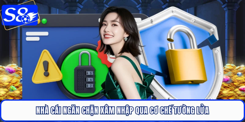 Nhà cái ngăn chặn xâm nhập qua cơ chế tường lửa