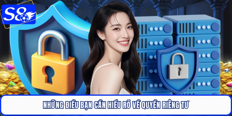 Những điều bạn cần hiểu rõ về quyền riêng tư