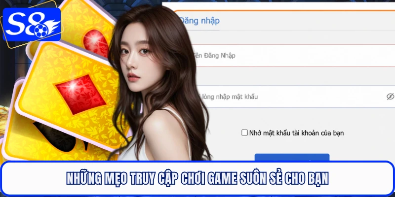 Những mẹo truy cập chơi game suôn sẻ cho bạn