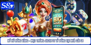 Nổ Hũ Rồng Vàng - Mẹo Trúng Jackpot Tỷ Đồng Tại Nhà Cái S8