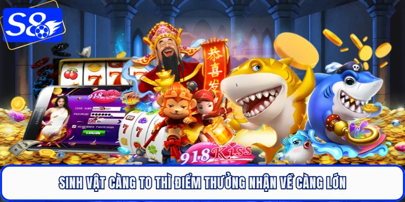 Sinh vật càng to thì điểm thưởng nhận về càng lớn